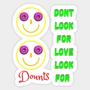 Don’t Look For Love Look For Donuts Sticker